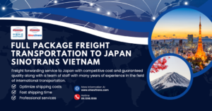FULL PACKAGE FREIGHT TRANSPORTATION TO JAPAN SINOTRANS VIETNAM